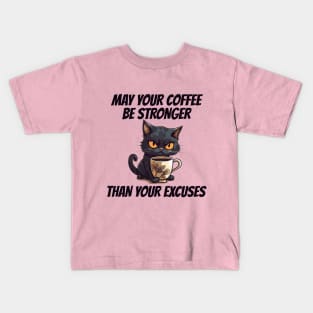 May Your Coffee Be Stronger Than Your Excuses Kids T-Shirt